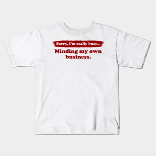I'm really busy minding my own business | Typography Quote Kids T-Shirt